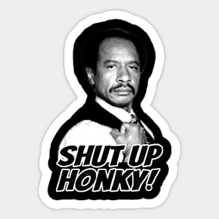 The Jeffersons - Shut Up Honky Sticker